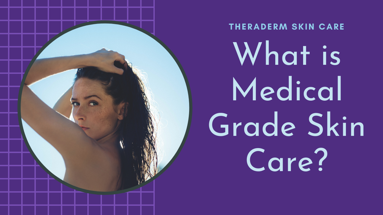 What Makes a Skin Care Line Medical Grade