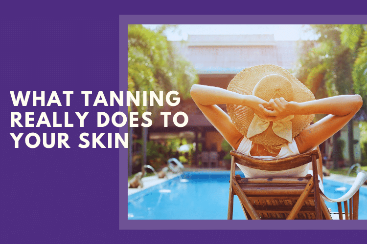 What Tanning REALLY Does to Your Skin | Theraderm® Clinical Skin Care