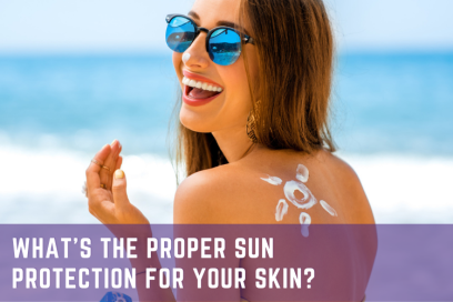 What's the Proper Sun Protection for Your Skin? What You Need to Know